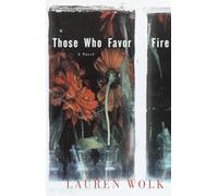 Those Who Favor Fire: A Novel