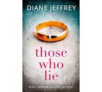 THOSE WHO LIE: A Gritty Psychological Thriller About a Woman Who Cannot Trust Herself
