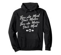 Those who matter have nothing against motivating family Pullover Hoodie