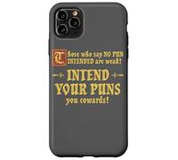Those Who Say No Pun Intended Are Weak Intend Your Puns Case for iPhone 11 Pro Max