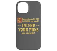 Those Who Say No Pun Intended Are Weak Intend Your Puns Case for iPhone 14