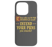 Those Who Say No Pun Intended Are Weak Intend Your Puns Case for iPhone 14 Pro