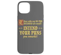 Those Who Say No Pun Intended Are Weak Intend Your Puns Case for iPhone 15 Plus