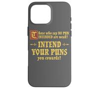Those Who Say No Pun Intended Are Weak Intend Your Puns Case for iPhone 16 Pro Max