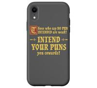 Those Who Say No Pun Intended Are Weak Intend Your Puns Case for iPhone XR