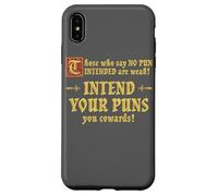 Those Who Say No Pun Intended Are Weak Intend Your Puns Case for iPhone XS Max