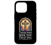 Those Who Seek You Trust You. Psalm 9:10 Verse Case for iPhone 16 Pro