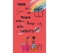 "Those who sow in tears shall reap with shouts of joy!" Psalm 126:5