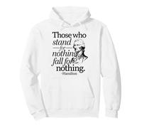 Those Who Stand For Nothing Fall For Anything Hamilton Pullover Hoodie