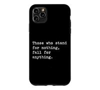 Those who stand for nothing | Famous Inspirational Quote Case for iPhone 11 Pro Max