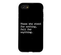Those who stand for nothing | Famous Inspirational Quote Case for iPhone SE (2020) / 7/8