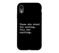 Those who stand for nothing | Famous Inspirational Quote Case for iPhone XR