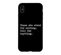 Those who stand for nothing | Famous Inspirational Quote Case for iPhone XS Max
