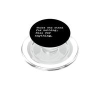 Those who stand for nothing | Famous Inspirational Quote PopSockets PopGrip for MagSafe