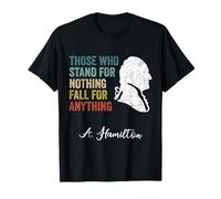 Those Who Stand Nothing Fall Anything Hamilton T-Shirt
