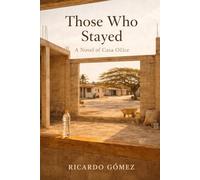 Those Who Stayed: A Novel of Casa O11ce