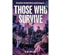 Those Who Survive: The perfect book for fans of The Last Of Us!