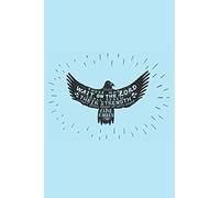 Those Who Wait On The Lord Will Renew Their Strength. They Shall Mount Up With Wings Like Eagles Notebook-6x9 100 Pages Journal