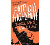 Those Who Walk Away: A Virago Modern Classic (VMC): Written by Patricia Highsmith, 2014 Edition, Publisher: Virago [Paperback]