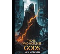 Those Who Would Be Gods: Book 1 of The Sorcerer Series