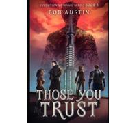 Those You Trust (Evolution of Magic)