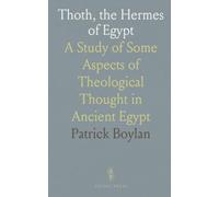 Thoth, the Hermes of Egypt: A Study of Some Aspects of Theological Thought in Ancient Egypt