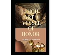 Thou Art A Vessel Of Honor