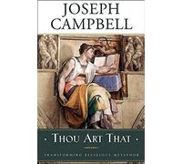 Thou Art That: Transforming Religious Metaphor (Collected Works of Joseph Campbell Series)