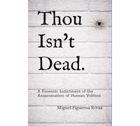 Thou Isn't Dead.: A Forensic Indictment of the Assassination of Human Volition: 7 (Purificanism - Moving Society from Deconstruction to Reconstruction)