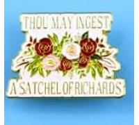 Thou May Ingest a Satchel of Richards Pin Badge, 5.7 cm