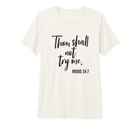 Thou Shall Not Try Me Mood 24:7 Brush Script Premium T-Shirt