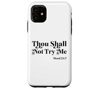 Thou Shall Not Try Me Mood 24:7 Cool Quotes Graphic Design Case for iPhone 11