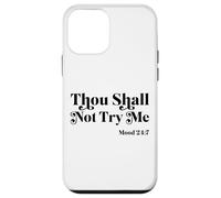 Thou Shall Not Try Me Mood 24:7 Cool Quotes Graphic Design Case for iPhone 12 mini