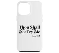 Thou Shall Not Try Me Mood 24:7 Cool Quotes Graphic Design Case for iPhone 13 Pro Max