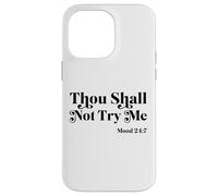Thou Shall Not Try Me Mood 24:7 Cool Quotes Graphic Design Case for iPhone 14 Pro Max