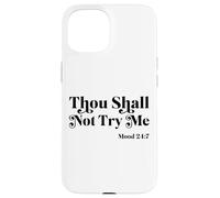 Thou Shall Not Try Me Mood 24:7 Cool Quotes Graphic Design Case for iPhone 15