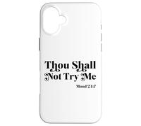 Thou Shall Not Try Me Mood 24:7 Cool Quotes Graphic Design Case for iPhone 16 Plus