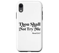 Thou Shall Not Try Me Mood 24:7 Cool Quotes Graphic Design Case for iPhone XR