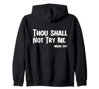 Thou Shall Not Try Me Mood 24 7 Funny Quote Mom Dad Zip Hoodie