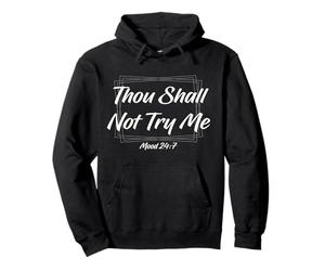 Thou Shall Not Try Me Mood 24 7 Funny Quote Old English Text Pullover Hoodie