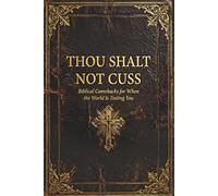 Thou Shalt Not Cuss: Biblical Comebacks for When The World Is Testing You