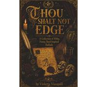 Thou Shalt Not Edge: A Collection of Filthy, Funny, Bard-Inspired Ballads (The Vicequill Tavern Classics)