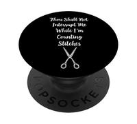 Thou Shalt Not Interrupt Me While I'm Counting Stitches PopSockets Adhesive PopGrip