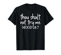 Thou Shalt not Try me Mood 24:7 T-Shirt