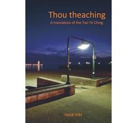 Thou Teaching: A translation of the Tao Te Ching