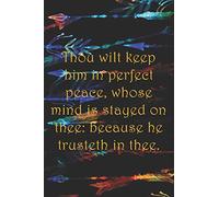 Thou wilt keep him in perfect peace, whose mind is stayed on thee: because he trusteth in thee.: Dot Grid Paper
