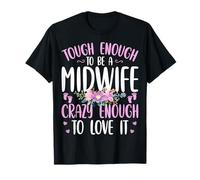 Though Enough to Be a Midwife CNM Certified Nurse Midwife T-Shirt