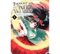 Though I Am an Inept Villainess: Tale of the Butterfly-Rat Body Swap in the Maiden Court (Manga) Vol. 5: (Though I Am an Inept Villainess: Tale of the Butterfly-Rat Body Swap in the Maiden Court (Manga) 5)
