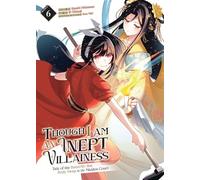 Though I Am an Inept Villainess: Tale of the Butterfly-Rat Body Swap in the Maiden Court (Manga) Vol. 6