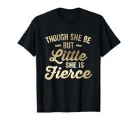 Though She Be But Little She Is Fierce Glam T-Shirt